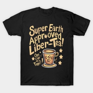 Super earth approved liber-tea! Helldivers T-Shirt